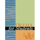 Drama for Students: Presenting Analysis, Context, and Criticism on Commonly Studied Dramas