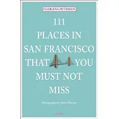 111 Places in San Francisco That You Must Not Miss Updated and Revised