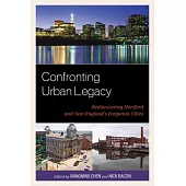 Confronting Urban Legacy: Rediscovering Hartford and New England’s Forgotten Cities