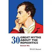 30 Great Myths about the Romantics