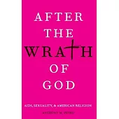 After the Wrath of God: Aids, Sexuality, & American Religion