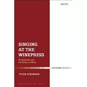 Singing at the Winepress: Ecclesiastes and the Ethics of Work