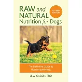 Raw and Natural Nutrition for Dogs, Revised Edition: The Definitive Guide to Homemade Meals