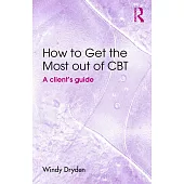 How to Get the Most Out of CBT: A Client’s Guide