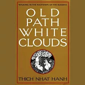 Old Path White Clouds: Walking in the Footsteps of the Buddha; Library Edition