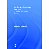 Motivating Struggling Learners: 10 Ways to Build Student Success