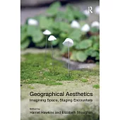 Geographical Aesthetics: Imagining Space, Staging Encounters