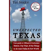 Unexpected Texas: Your Guide to Offbeat & Overlooked History, Day Trips, & Fun Things to Do Near Dallas & Fort Worth