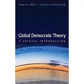 Global Democratic Theory: A Critical Introduction
