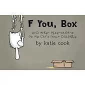 F You, Box: And Other Observations of My Cat’s Inner Dialogue