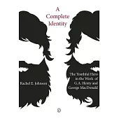 A Complete Identity: The Youthful Hero in the Work of G.A. Henty and George MacDonald