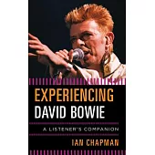 Experiencing David Bowie: A Listener’s Companion