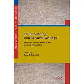 Contextualizing Israel’s Sacred Writings: Ancient Literacy, Orality, and Literary Production