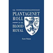 The Plantagenet Roll of the Blood Royal. Being a Complete Table of All the Descendants Now Living of Edward III, King of England. the Anne of Exeter V