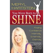 You Were Born to Shine: Finding Confidence Internally, Externally, Eternally