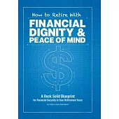 How to Retire with Financial Dignity and Peace of Mind