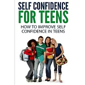 Self Confidence for Teens: How to Improve Self Confidence in Teenagers