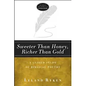 Sweeter Than Honey, Richer Than Gold: A Guided Study of Biblical Poetry