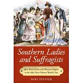 Southern Ladies and Suffragists: Julia Ward Howe and Women’s Rights at the 1884 New Orleans World’s Fair