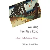 Walking the Kiso Road: A Modern-Day Exploration of Old Japan