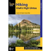 Falcon Guide Hiking Utah’s High Uintas: A Guide to the Region’s Greatest Hikes