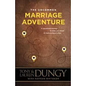 The Uncommon Marriage Adventure: A Devotional Journey to Draw You Closer to God and Each Other