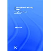 The Argument Writing Toolkit: Teaching Argument Writing in Grades 6-8
