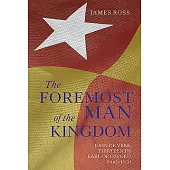 The Foremost Man of the Kingdom: John De Vere, Thirteenth Earl of Oxford (1442-1513)
