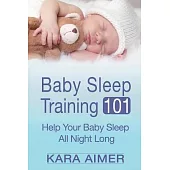 Baby Sleep Training 101: Help Your Baby Sleep All Night Long