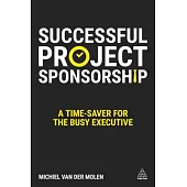 Successful Project Sponsorship: A Time-Saver for the Busy Executive