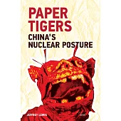 Paper Tigers: China’s Nuclear Posture