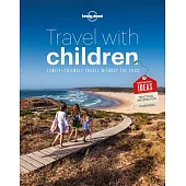 Lonely Planet Travel With Children: Family Friendly Travel Without the Fuss