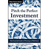 Pitch the Perfect Investment: The Essential Guide to Winning on Wall Street