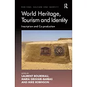 World Heritage, Tourism and Identity: Inscription and Co-Production