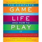 Complete Game of Life and How to Play It: The Classic Text with Commentary, Study Questions, Action Items, and Much More