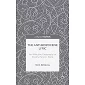 The Anthropocene Lyric: An Affective Geography of Poetry, Person, Place