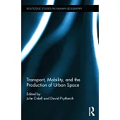 Transport, Mobility, and the Production of Urban Space