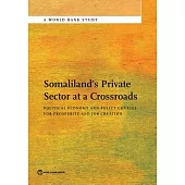 Somaliland’s Private Sector at a Crossroads: Political Economy and Policy Choices for Prosperity and Job Creation