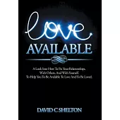 Love Available: A Look into How to Fix Your Relationships, With Others, and With Yourself. to Help You to Be Available to Love a