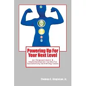 Powering Up for Your Next Level: An Empowerment & Implementation Guide for Successfully Achieving Goals