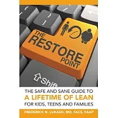 The Restore Point: The Safe and Sane Guide to a Lifetime of Lean for Kids, Teens and Families