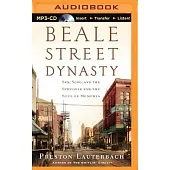 Beale Street Dynasty: Sex, Song, and the Struggle for the Soul of Memphis