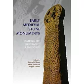 Early Medieval Stone Monuments: Materiality, Biography, Landscape