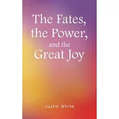 The Fates, the Power, and the Great Joy