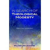 In Search of Theological Modesty: Biblical Lessons