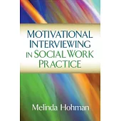 Motivational Interviewing in Social Work Practice