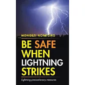 Be Safe When Lightning Strikes: Lightning Precautionary Measures