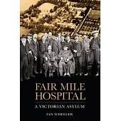 Fair Mile Hospital: A Victorian Asylum