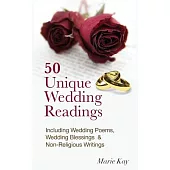 50 Unique Wedding Readings: Including Wedding Poems, Wedding Blessings and Non-religious Writings