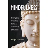 Mindfulness: Una Guia Practica Para El Despertar Espiritual / a Practical Guide to Awakening